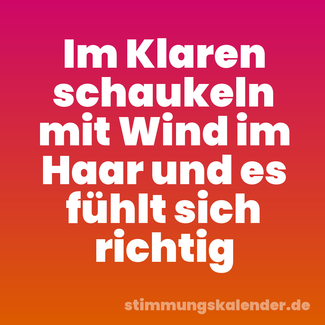 Im Klaren schaukeln mit Wind im Haar und es fühlt sich richtig