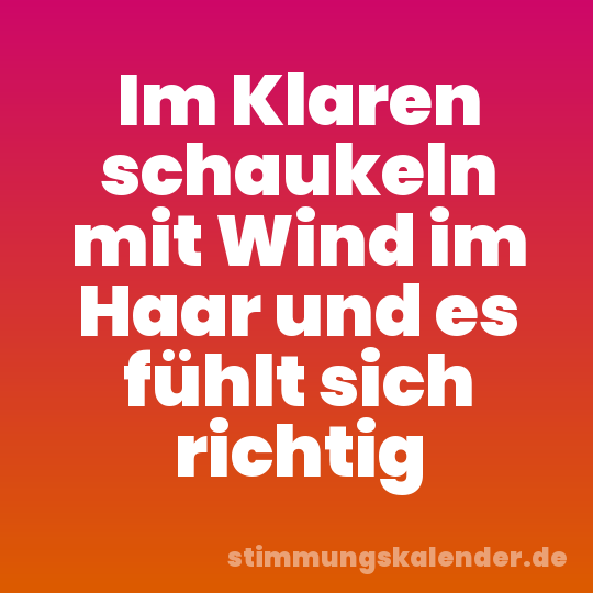 Im Klaren schaukeln mit Wind im Haar und es fühlt sich richtig