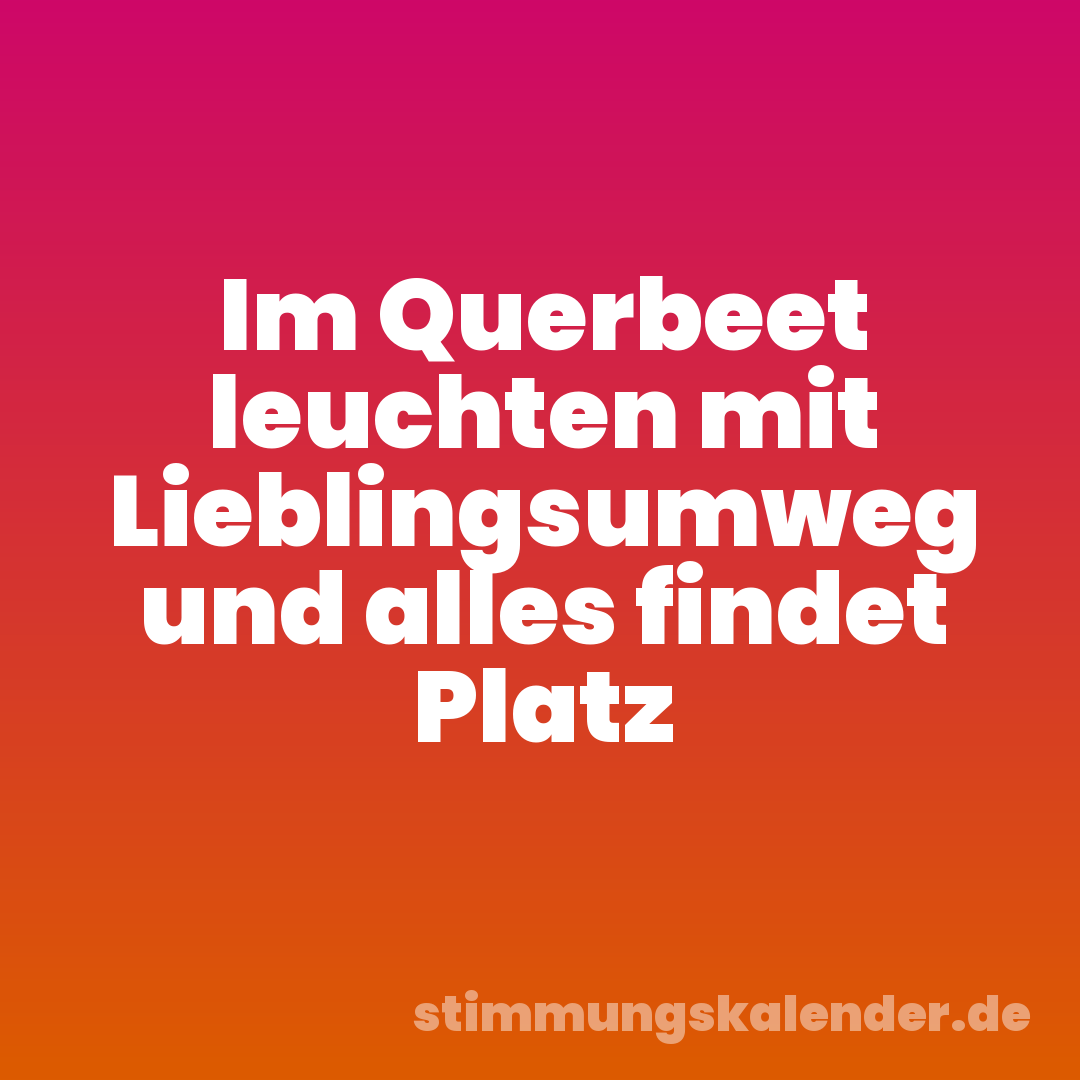 Im Querbeet leuchten mit Lieblingsumweg und alles findet Platz