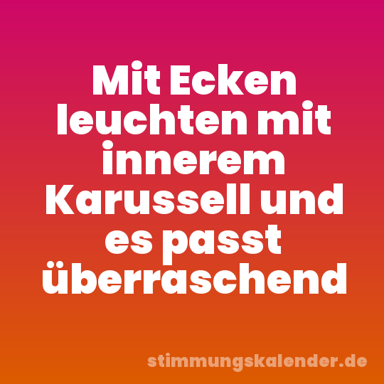 Mit Ecken leuchten mit innerem Karussell und es passt überraschend