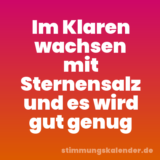 Im Klaren wachsen mit Sternensalz und es wird gut genug