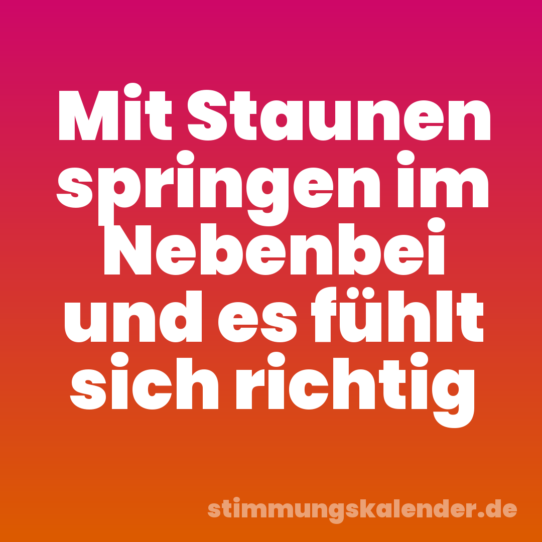 Mit Staunen springen im Nebenbei und es fühlt sich richtig