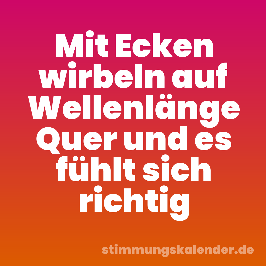 Mit Ecken wirbeln auf Wellenlänge Quer und es fühlt sich richtig