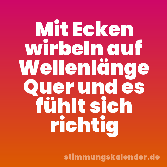 Mit Ecken wirbeln auf Wellenlänge Quer und es fühlt sich richtig