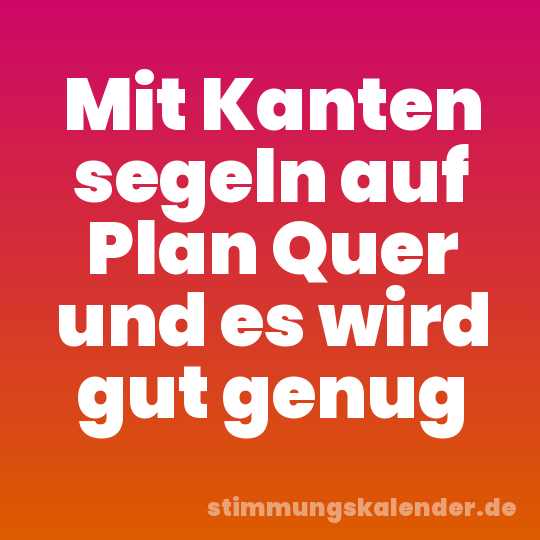 Mit Kanten segeln auf Plan Quer und es wird gut genug