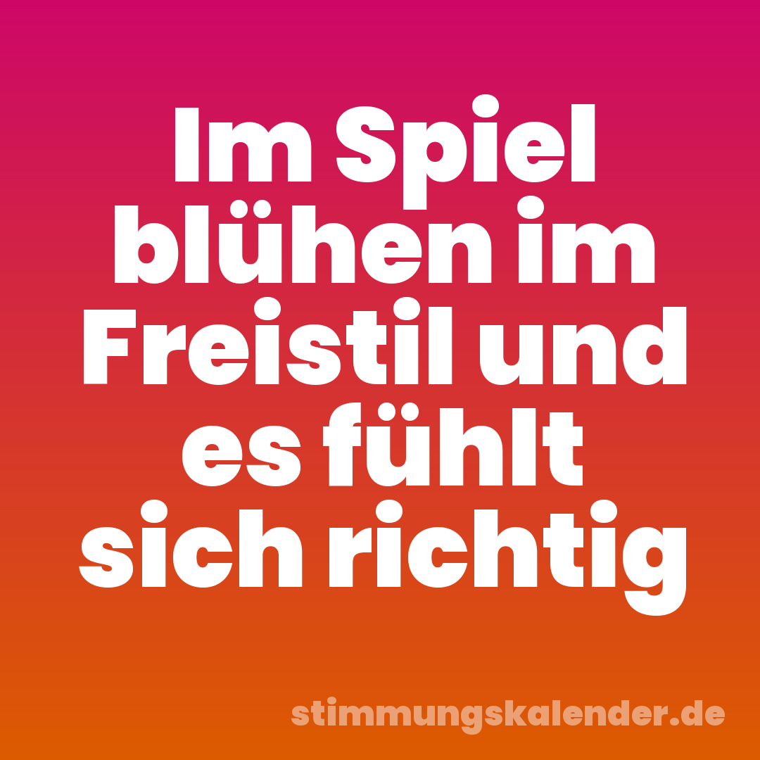 Im Spiel blühen im Freistil und es fühlt sich richtig