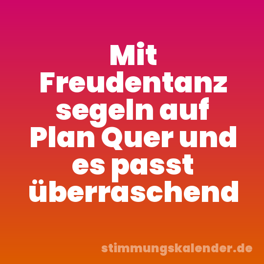 Mit Freudentanz segeln auf Plan Quer und es passt überraschend