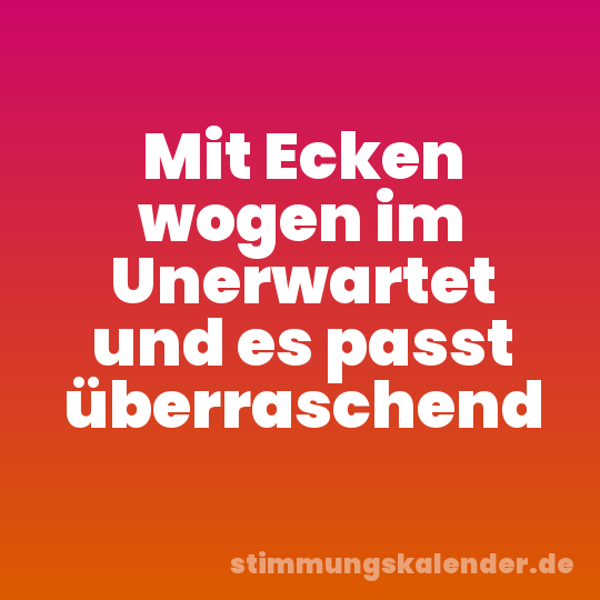Mit Ecken wogen im Unerwartet und es passt überraschend