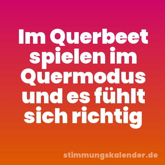 Im Querbeet spielen im Quermodus und es fühlt sich richtig