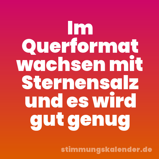 Im Querformat wachsen mit Sternensalz und es wird gut genug