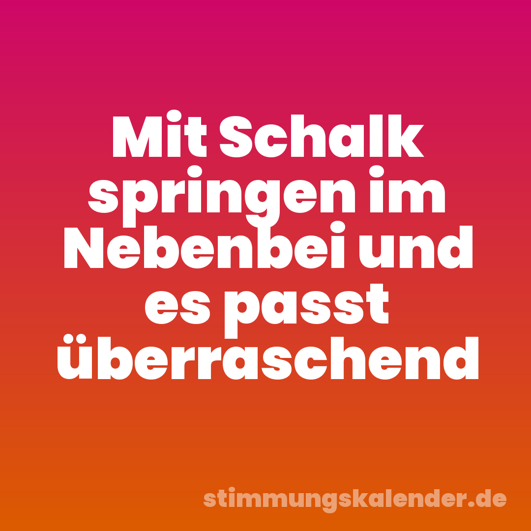 Mit Schalk springen im Nebenbei und es passt überraschend