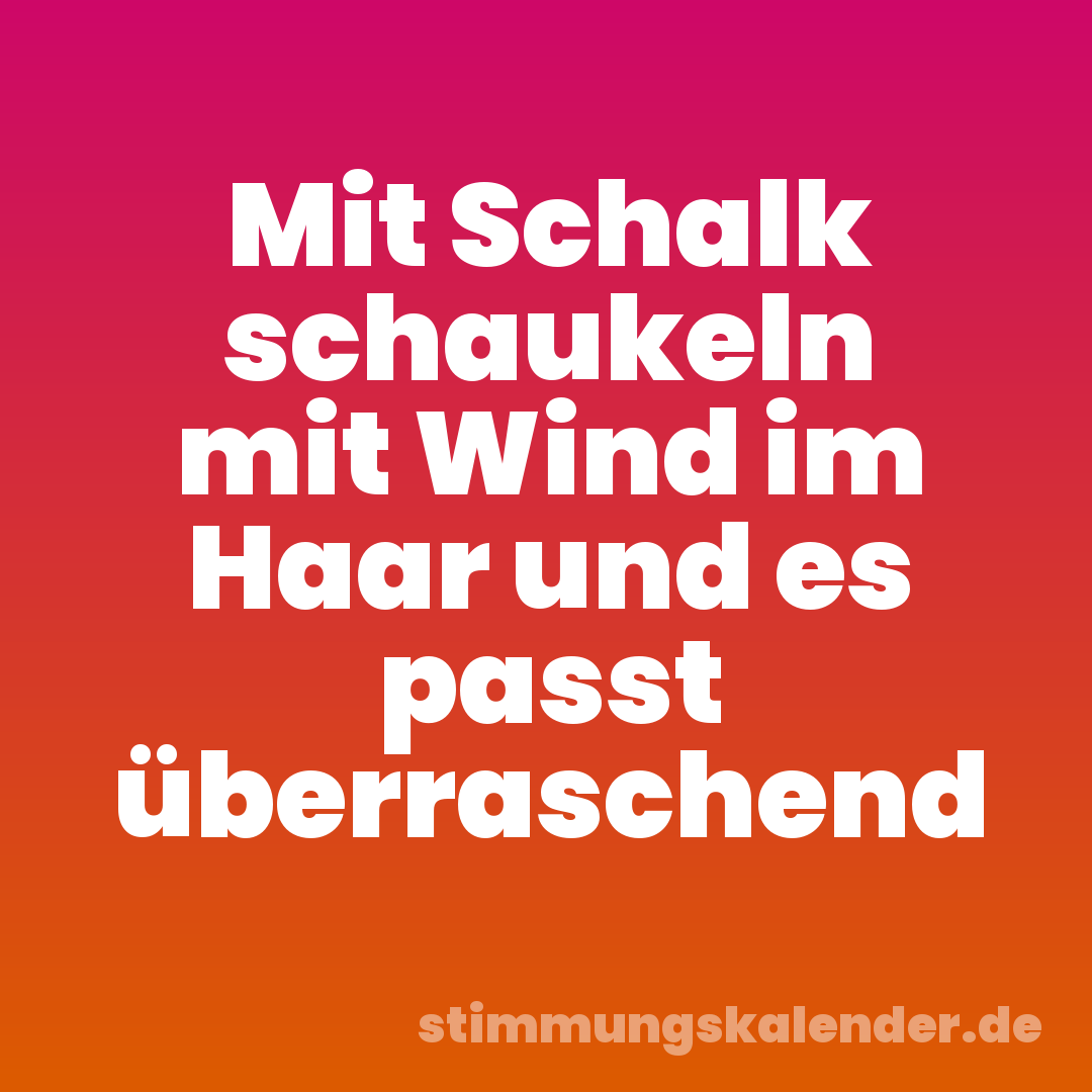 Mit Schalk schaukeln mit Wind im Haar und es passt überraschend