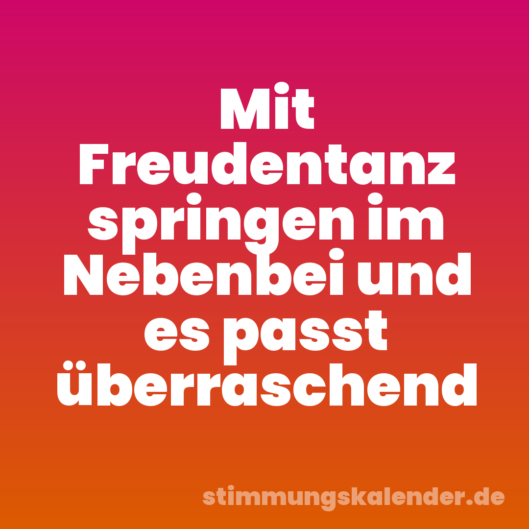 Mit Freudentanz springen im Nebenbei und es passt überraschend