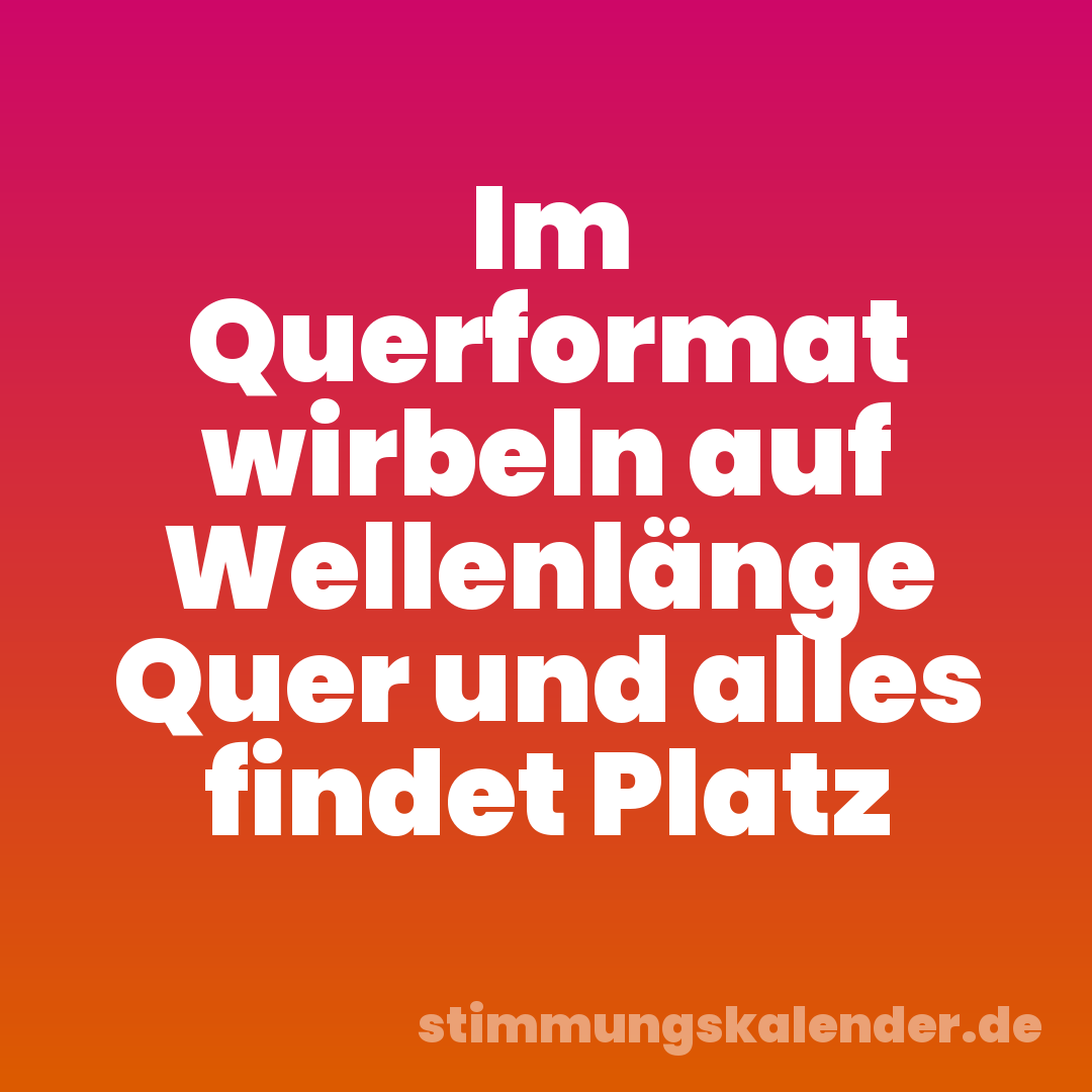 Im Querformat wirbeln auf Wellenlänge Quer und alles findet Platz