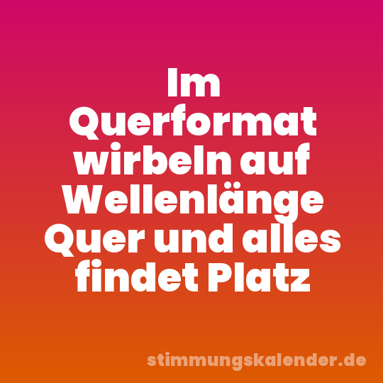 Im Querformat wirbeln auf Wellenlänge Quer und alles findet Platz