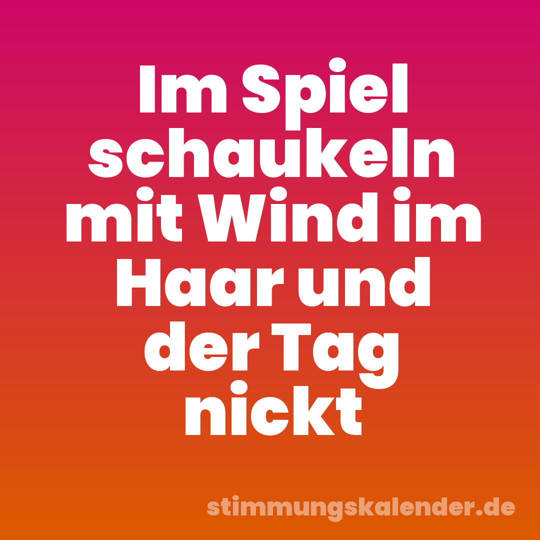 Im Spiel schaukeln mit Wind im Haar und der Tag nickt