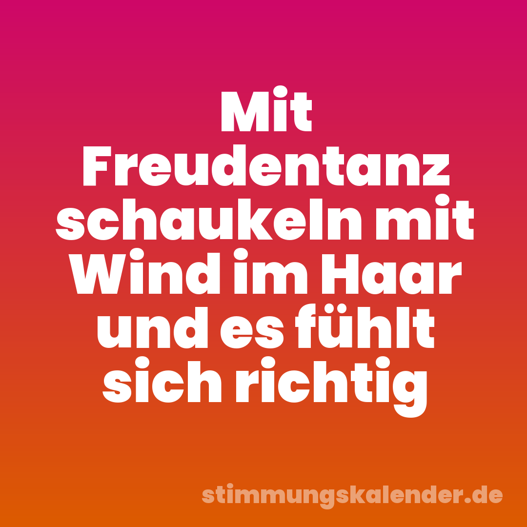 Mit Freudentanz schaukeln mit Wind im Haar und es fühlt sich richtig