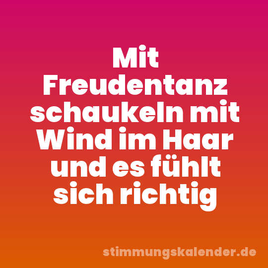Mit Freudentanz schaukeln mit Wind im Haar und es fühlt sich richtig