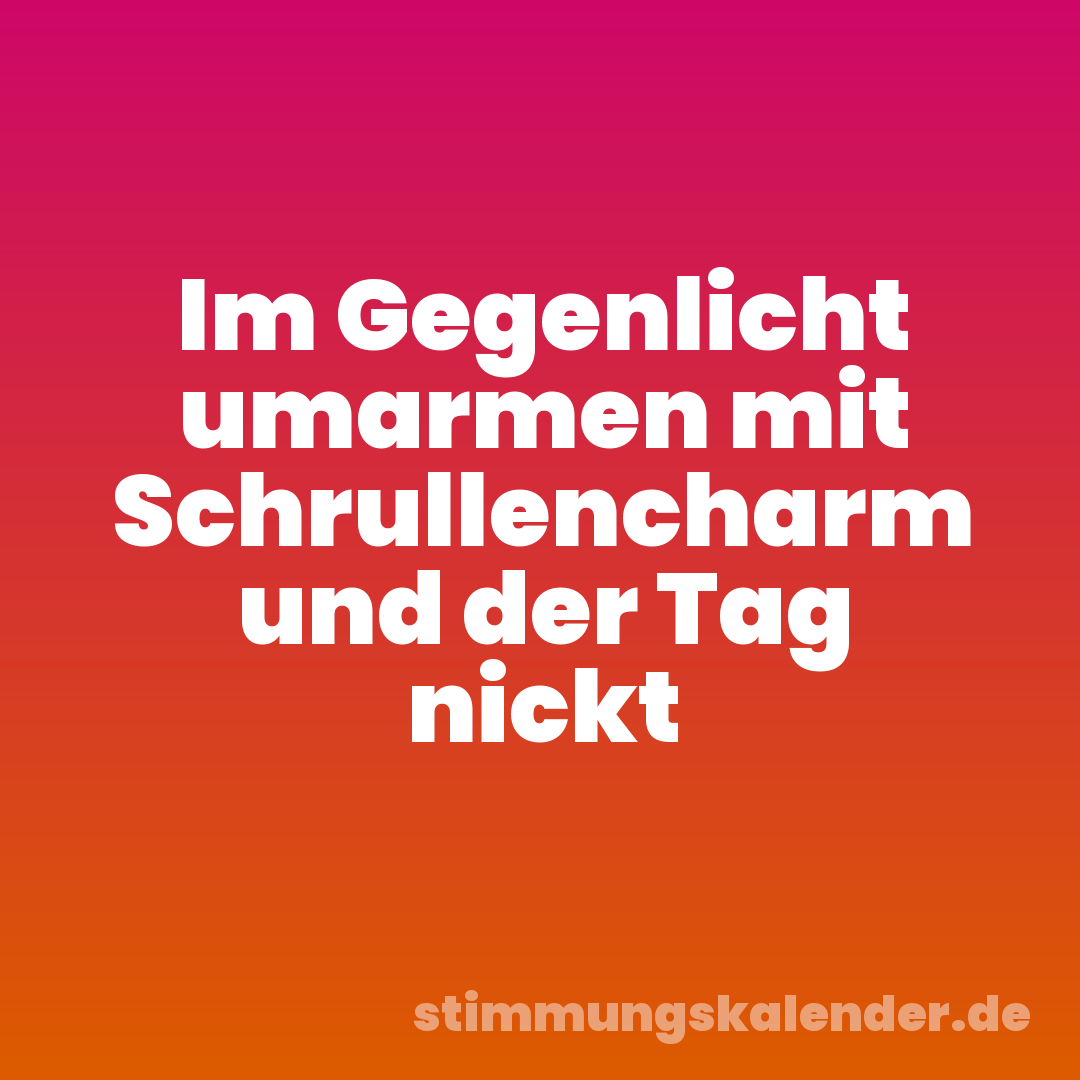 Im Gegenlicht umarmen mit Schrullencharm und der Tag nickt