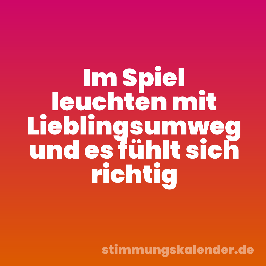 Im Spiel leuchten mit Lieblingsumweg und es fühlt sich richtig