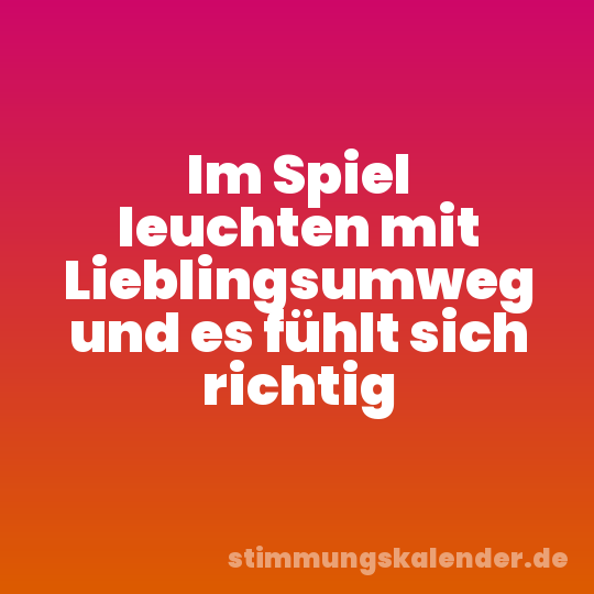 Im Spiel leuchten mit Lieblingsumweg und es fühlt sich richtig