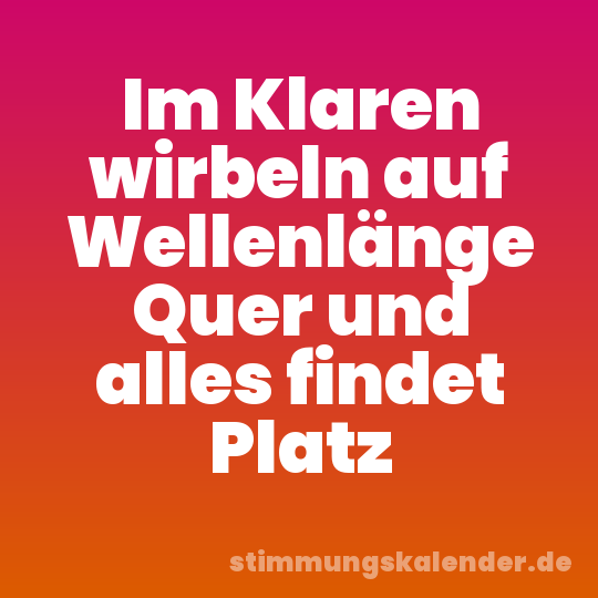 Im Klaren wirbeln auf Wellenlänge Quer und alles findet Platz