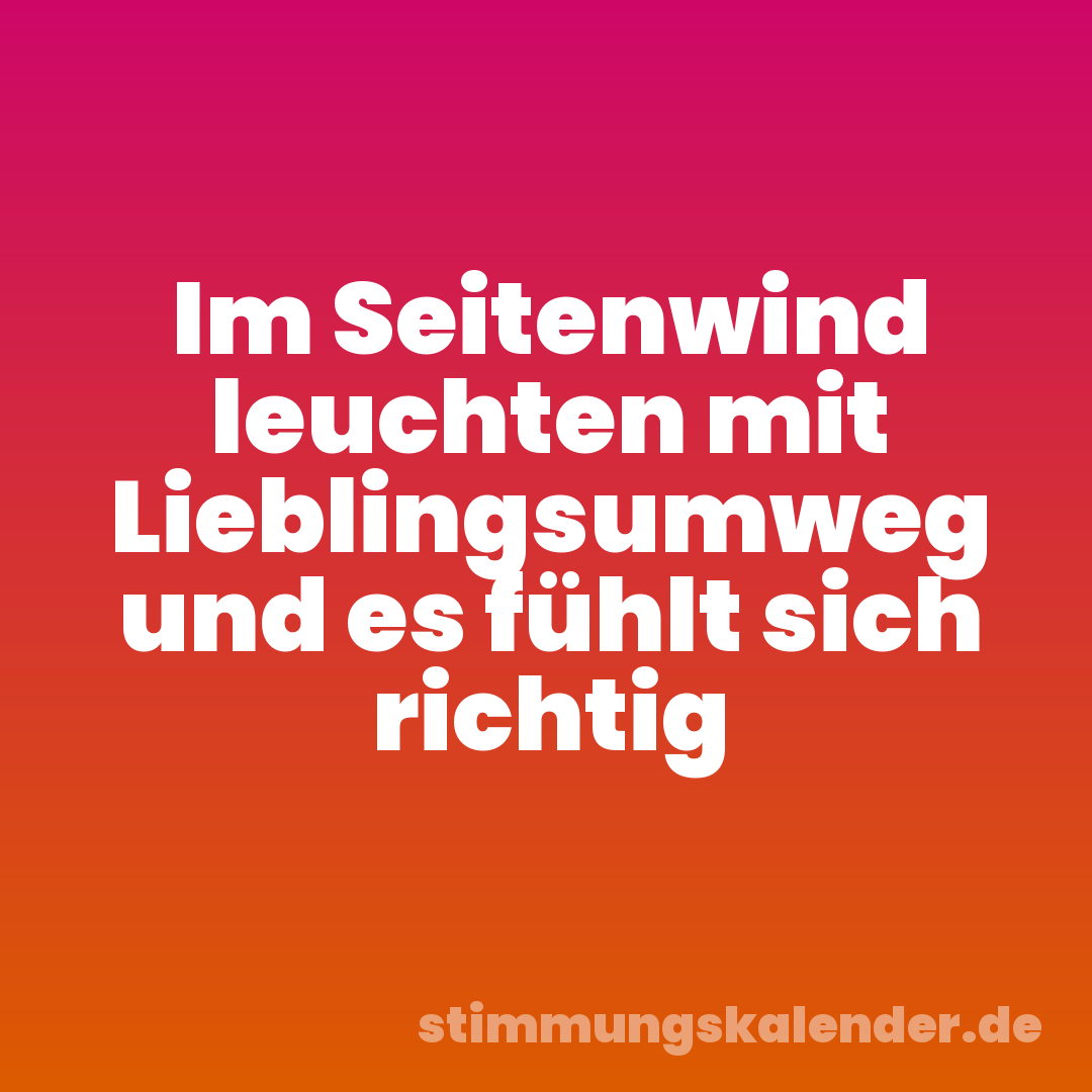 Im Seitenwind leuchten mit Lieblingsumweg und es fühlt sich richtig