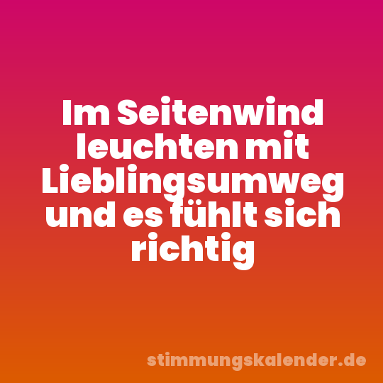 Im Seitenwind leuchten mit Lieblingsumweg und es fühlt sich richtig