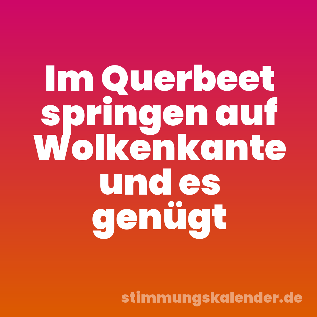 Im Querbeet springen auf Wolkenkante und es genügt