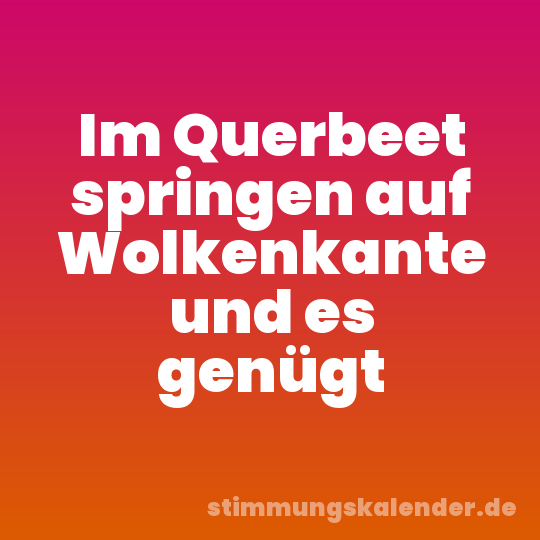 Im Querbeet springen auf Wolkenkante und es genügt