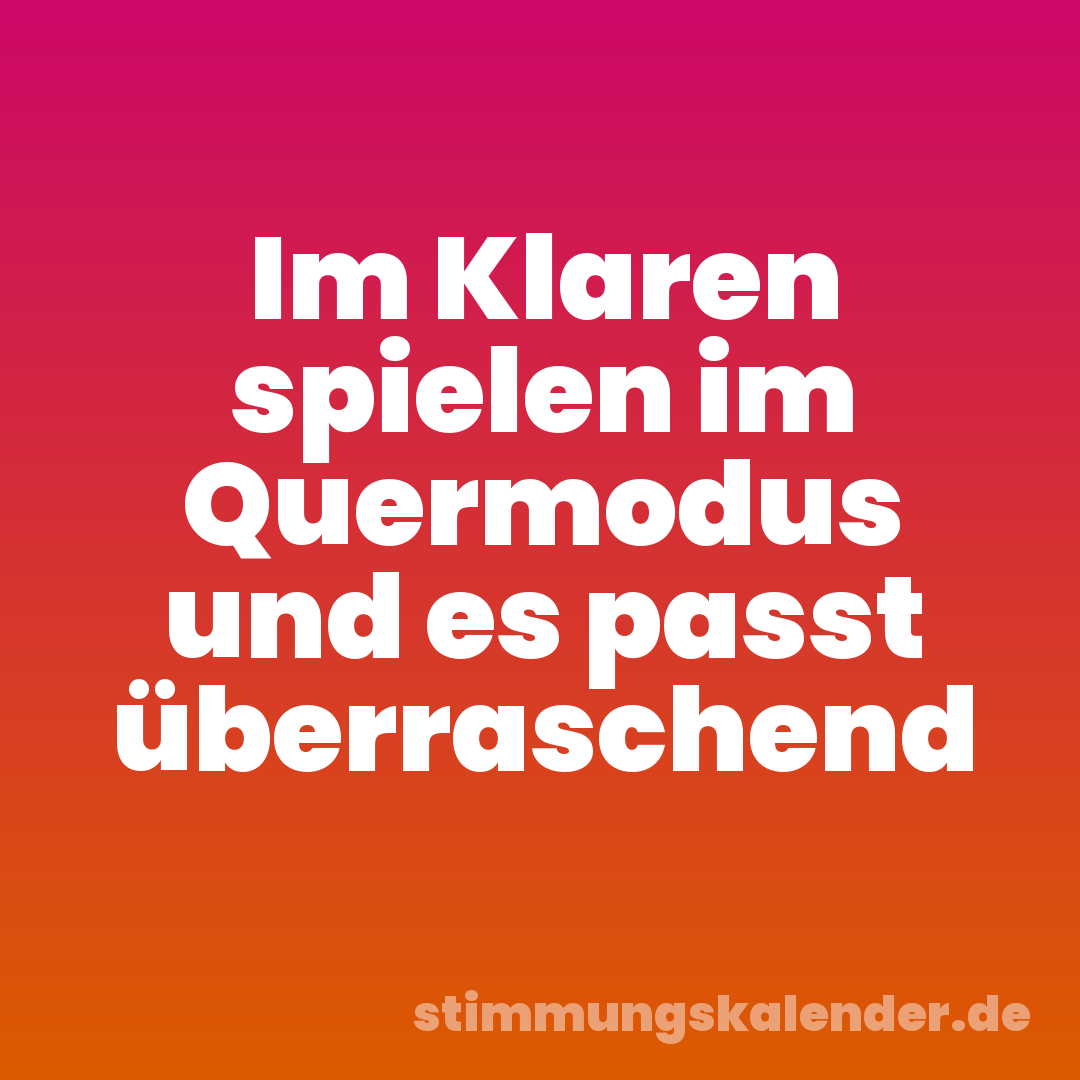 Im Klaren spielen im Quermodus und es passt überraschend