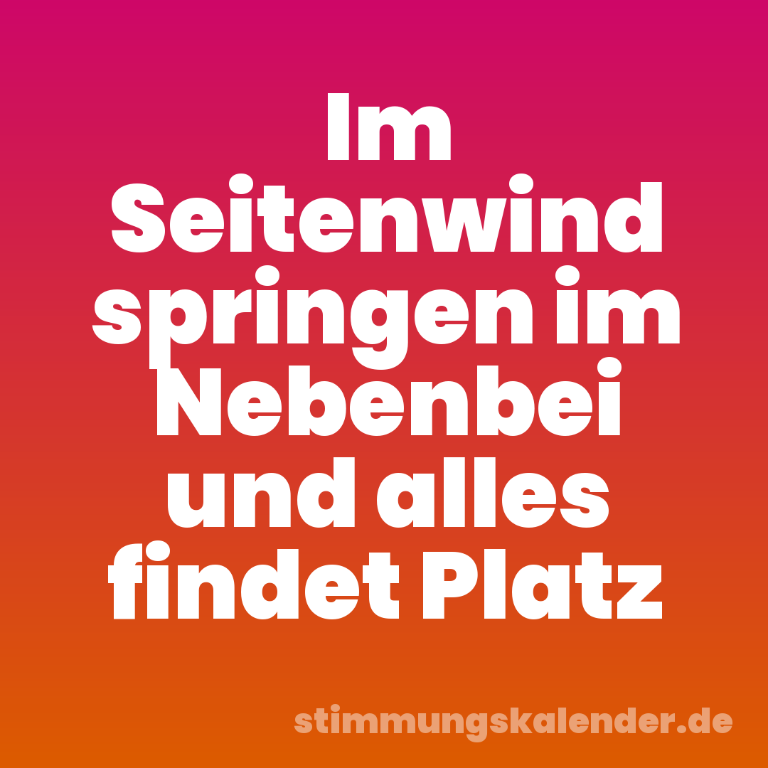Im Seitenwind springen im Nebenbei und alles findet Platz