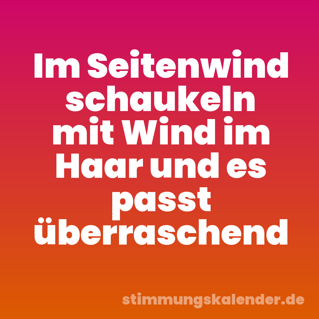 Im Seitenwind schaukeln mit Wind im Haar und es passt überraschend