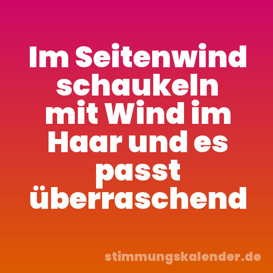 Im Seitenwind schaukeln mit Wind im Haar und es passt überraschend