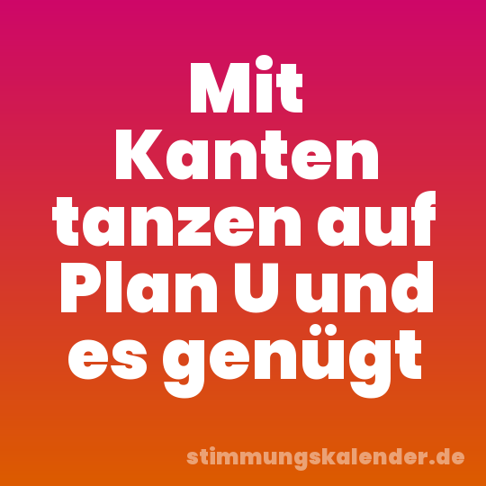 Mit Kanten tanzen auf Plan U und es genügt