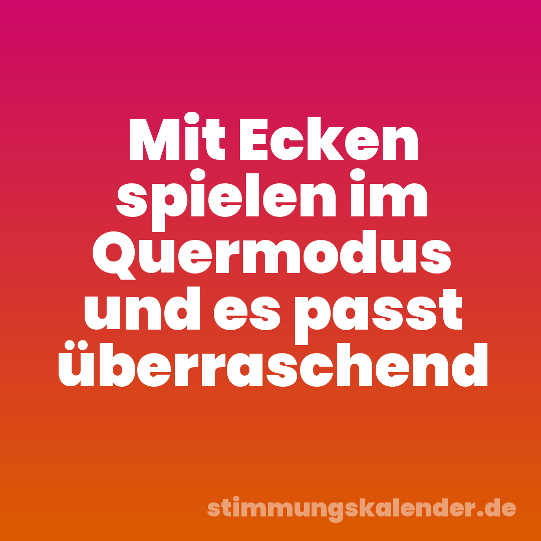 Mit Ecken spielen im Quermodus und es passt überraschend
