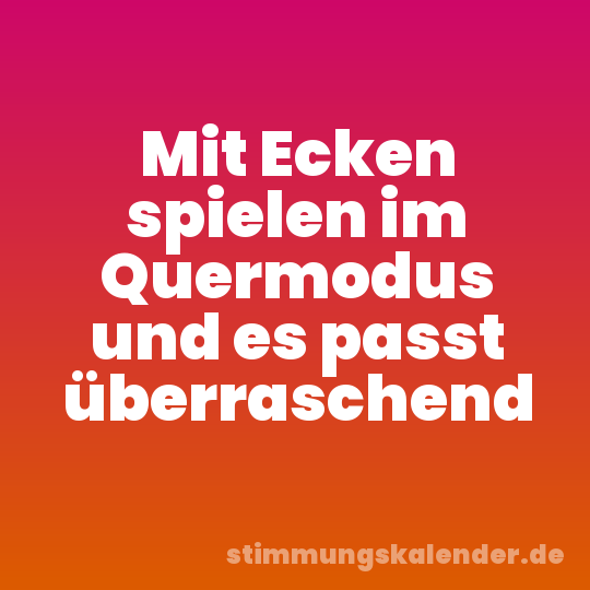 Mit Ecken spielen im Quermodus und es passt überraschend