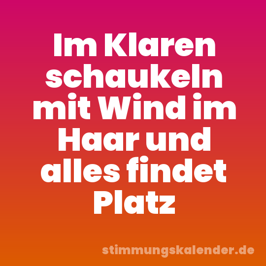 Im Klaren schaukeln mit Wind im Haar und alles findet Platz