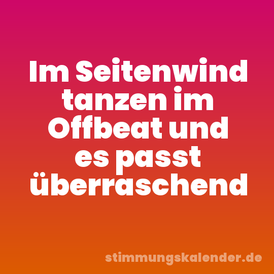 Im Seitenwind tanzen im Offbeat und es passt überraschend