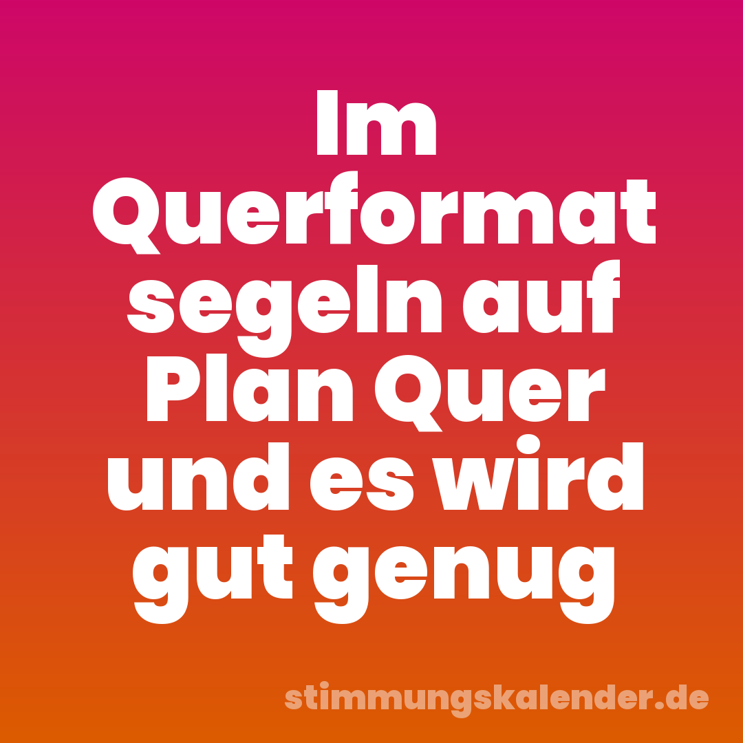 Im Querformat segeln auf Plan Quer und es wird gut genug