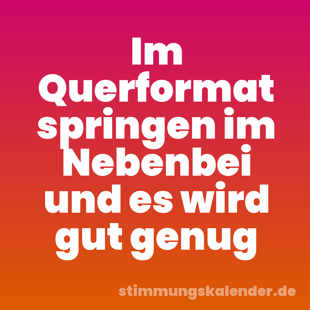 Im Querformat springen im Nebenbei und es wird gut genug