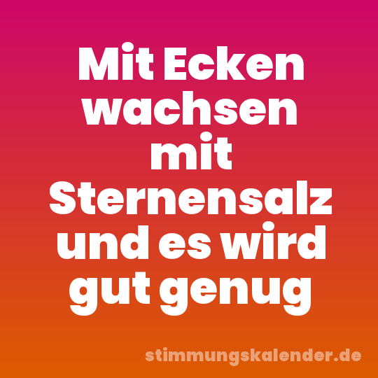 Mit Ecken wachsen mit Sternensalz und es wird gut genug