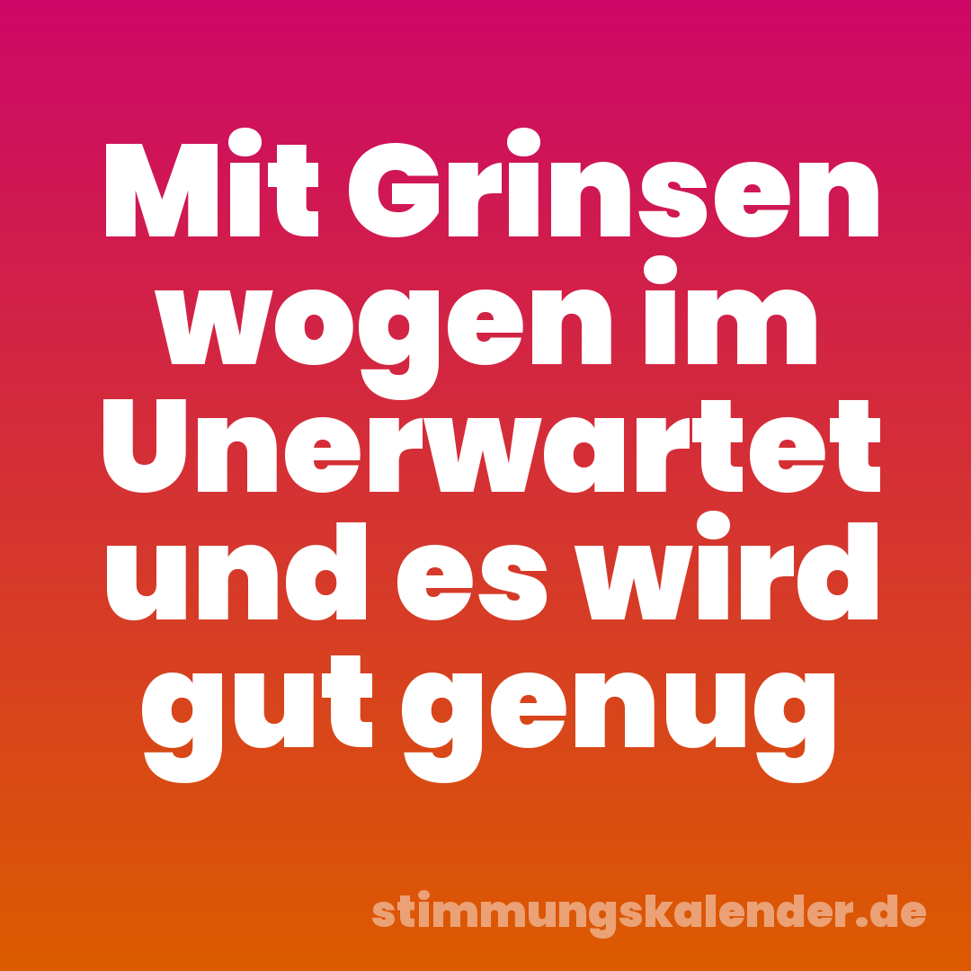Mit Grinsen wogen im Unerwartet und es wird gut genug