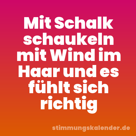 Mit Schalk schaukeln mit Wind im Haar und es fühlt sich richtig