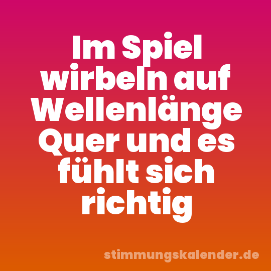 Im Spiel wirbeln auf Wellenlänge Quer und es fühlt sich richtig