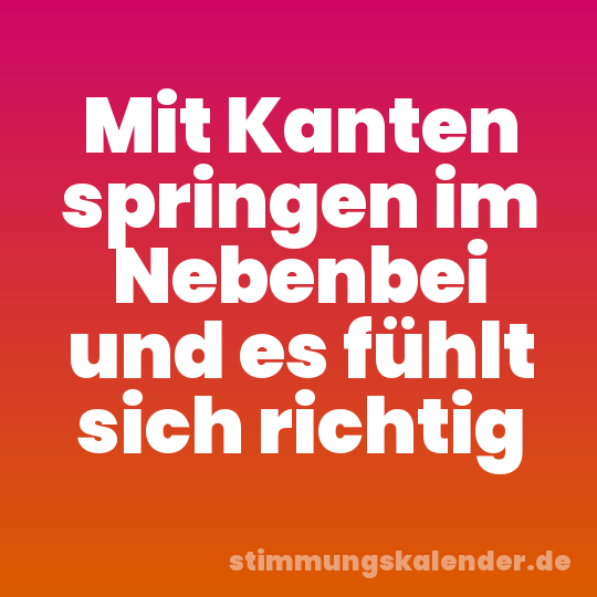 Mit Kanten springen im Nebenbei und es fühlt sich richtig