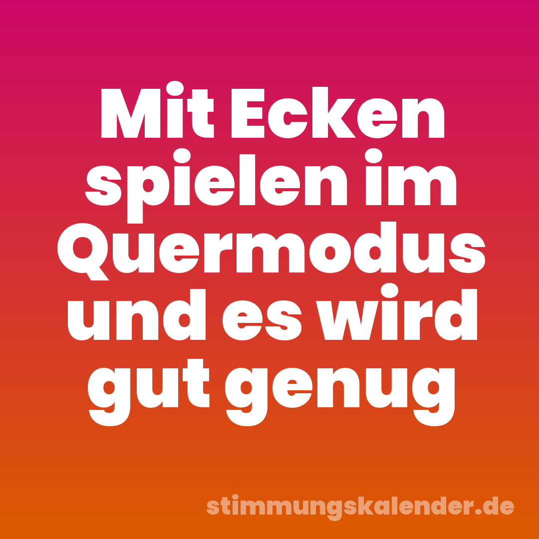 Mit Ecken spielen im Quermodus und es wird gut genug