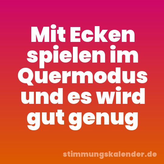 Mit Ecken spielen im Quermodus und es wird gut genug