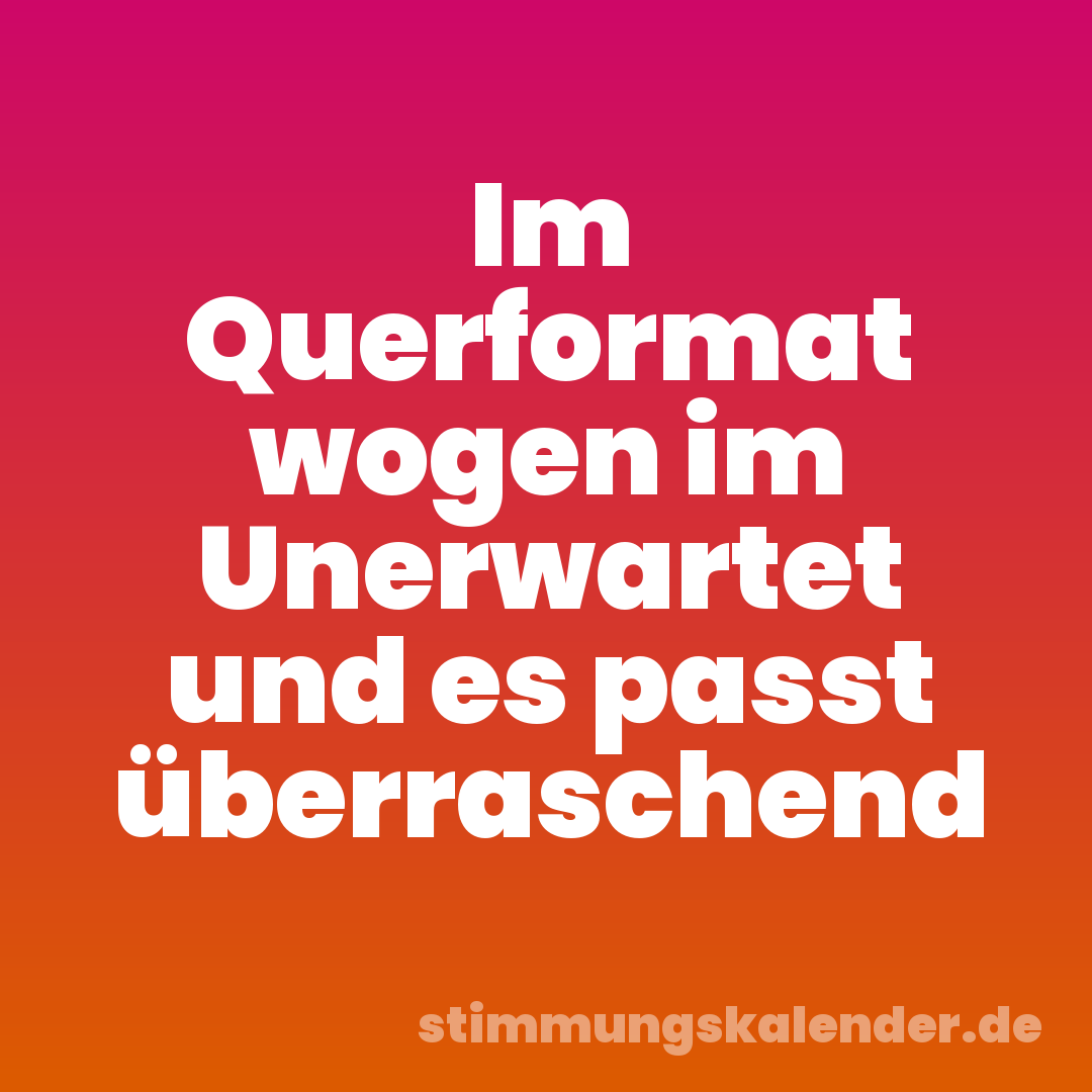 Im Querformat wogen im Unerwartet und es passt überraschend