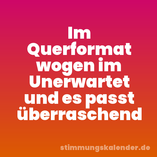 Im Querformat wogen im Unerwartet und es passt überraschend